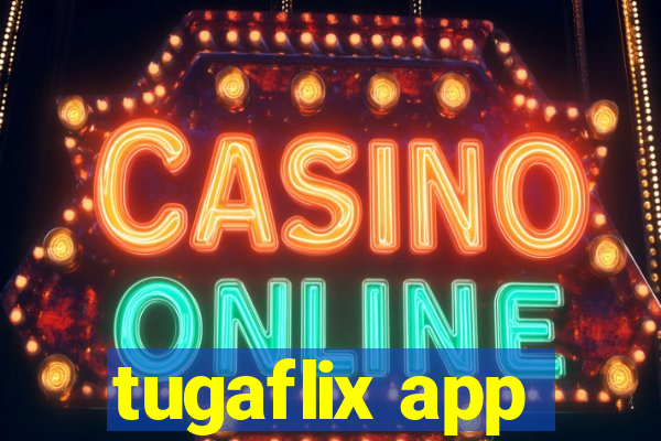 tugaflix app